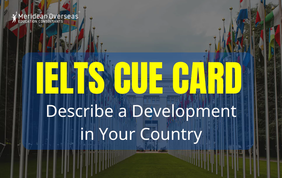 Describe a development in your Country - IELTS cue card